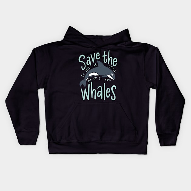 Save The Whales Orca Killer Whale Environmentalist Kids Hoodie by KAWAIITEE